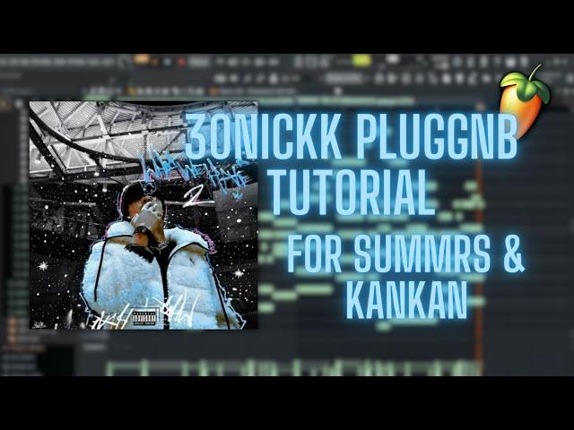 how 30nickk makes pluggnb beats for summrs & kankan [FL STUDIO TUTORIAL]