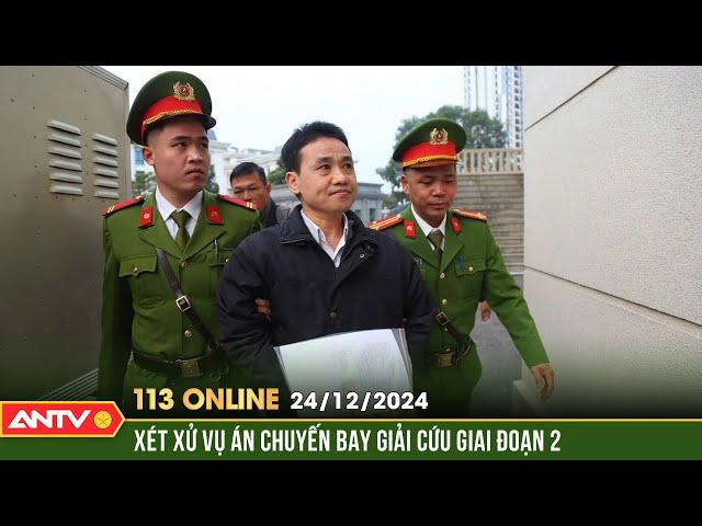 Xét xử 17 bị cáo trong vụ án “chuyến bay giải cứu” giai đoạn 2| Bản tin 113 online ngày 24/12 |ANTV