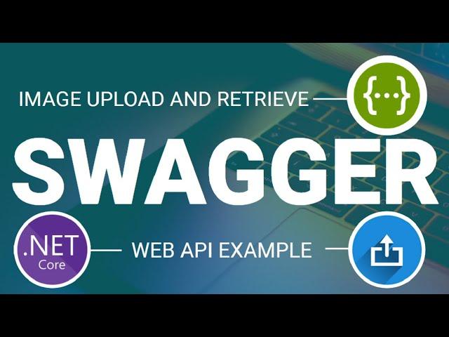 Swagger Upload And Retrieve Image Example || Web API || ASP.NET Core