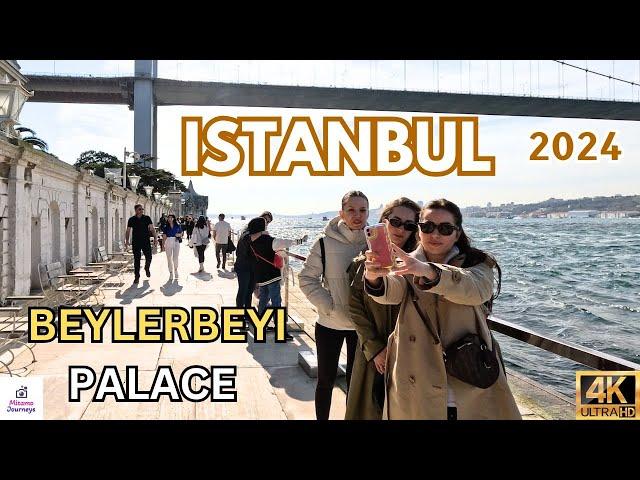 ISTANBUL USKUDAR DISTRICT | BEYLERBEYI PALACE | MARCH 24TH 2024 | WALKING TOUR | UHD 4K 60FPS