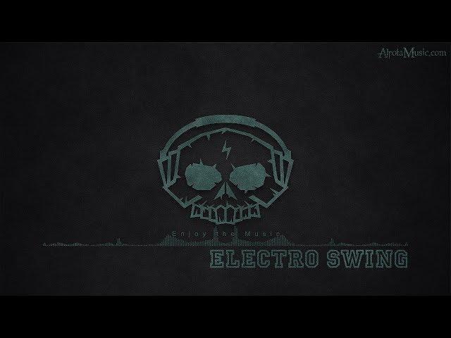 Electro Swing by Mr. Lex Oleksii Bezsalov - [Electro, Swing Music]