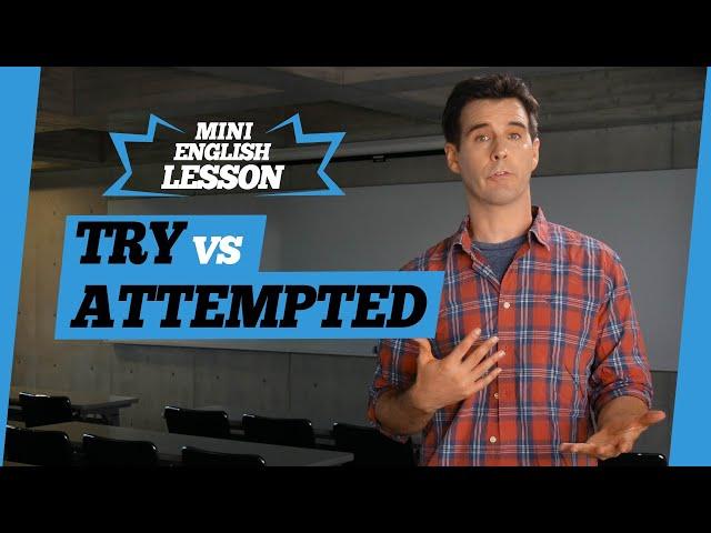 How to Use "Try" vs "Attempted" - Common Mistakes - Goodwin English