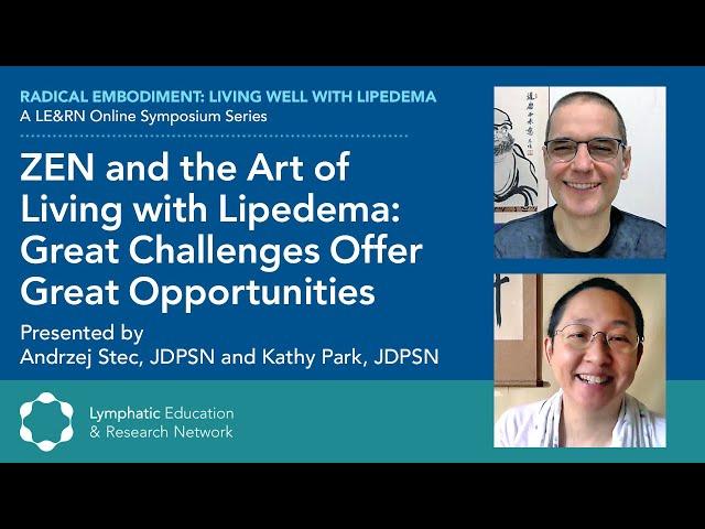 ZEN and the Art of Living with Lipedema: Great Challenges Offer Great Opportunities - LE&RN