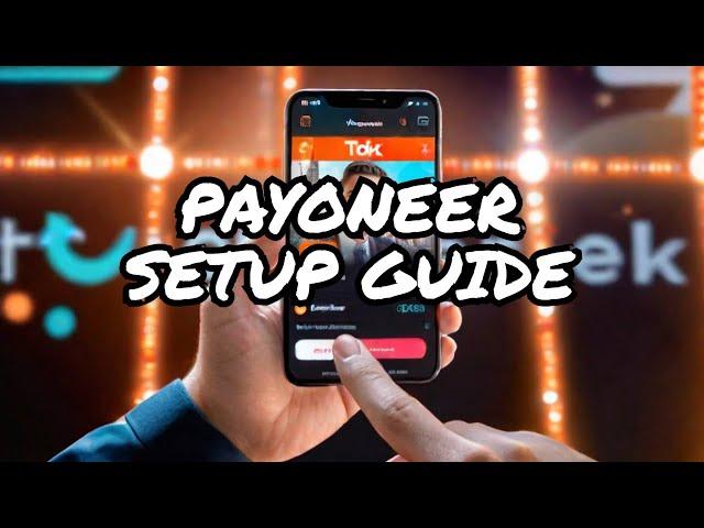 Secrets to Setting Up Payoneer for TikTok Earnings