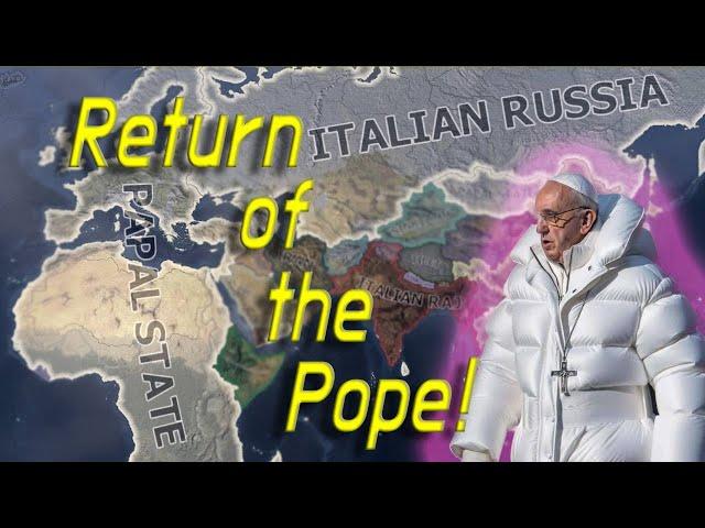 HOI4: Put the Pope in power with the Papal States!