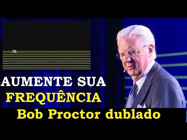 Bob Proctor - Faça isso e aumente seu nível de frequência (dublado)