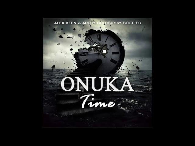 ONUKA  - Time (Alex Keen & Artem Golubitskiy Bootleg)