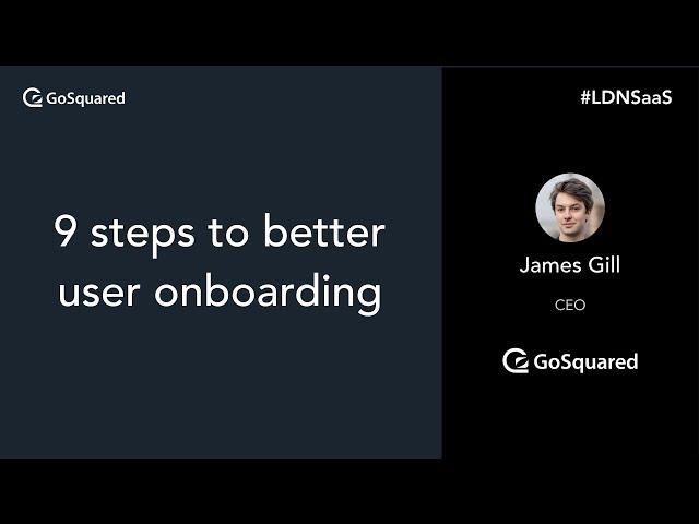 9 steps to better user onboarding – GoSquared