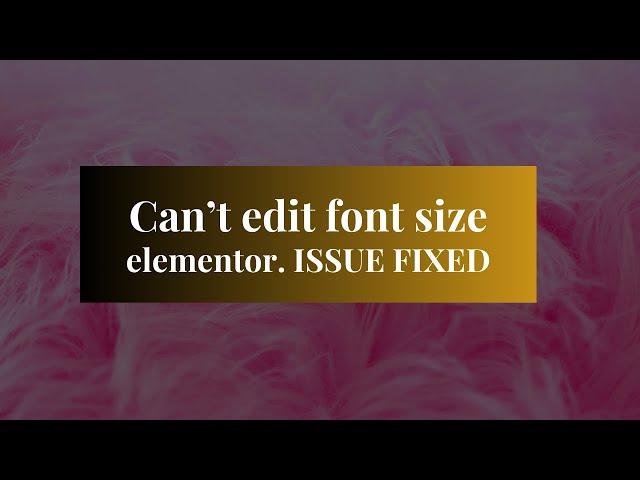 Elementor Font Size Editing: Troubleshooting and Solutions for Seamless Customization!