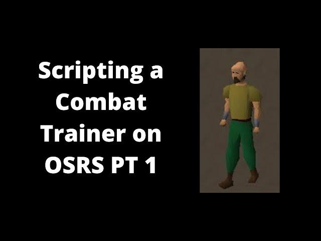 How to Write a Simple OSRS Combat Trainer Script Part 1