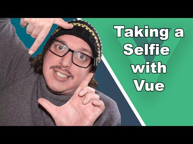 Taking a Selfie with Vue.js