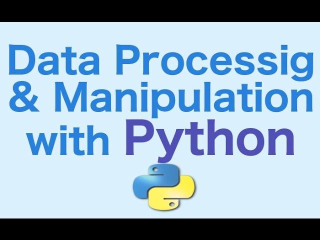 1- Data Manipulation/Processing with Python: Course Contents!