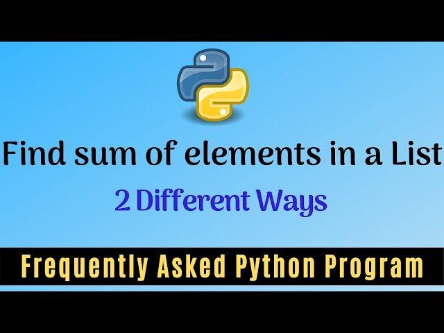 Frequently Asked Python Program 16: Find Sum of Elements in the List