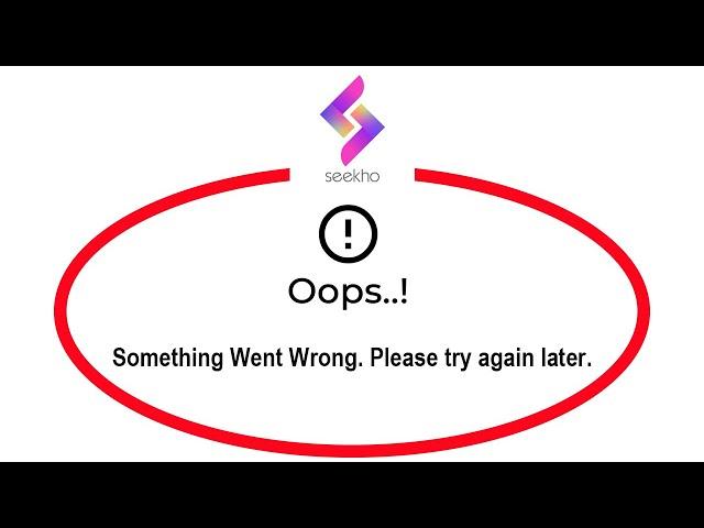 Fix Seekho Oops Something Went Wrong Error in Android & Ios - Please Try Again Later