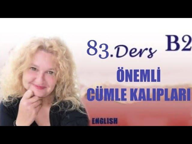 83. Ders ÖNEMLİ CÜMLE KALIPLARI