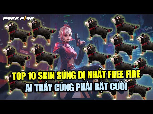 TOP 10 Skin Súng DỊ NHẤT Free Fire Bất Cứ Ai Nhìn Thấy Là Phải Bật Cười | Free Fire