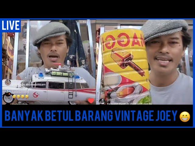 Joey live sambil keluarkan barang barang vintage 