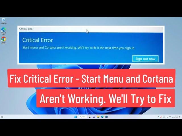 Critical Error -Start menu and Cortana aren’t working. We’ll try to fix it the next time you sign in