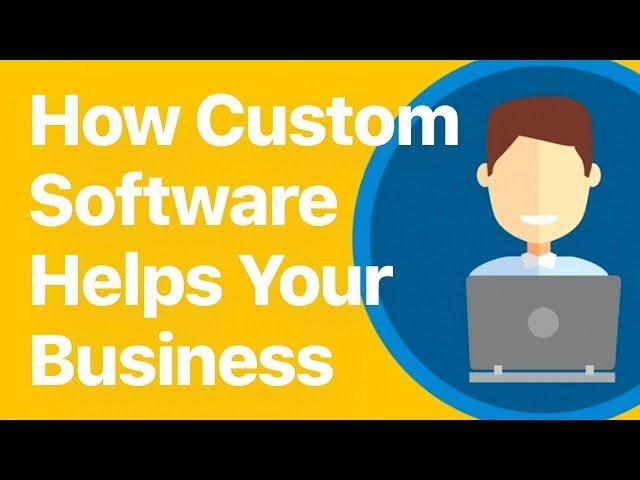 How Custom Software Can Help Your Business - Enterprise App Development