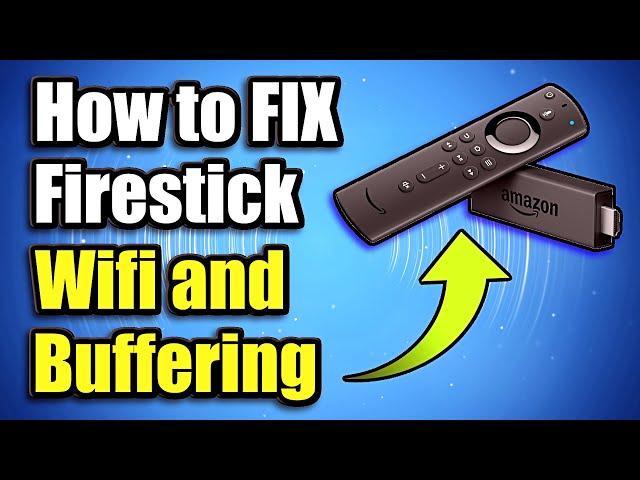 How to FIX Firestick Buffering and Wifi Connection Issues (Easy Methods)