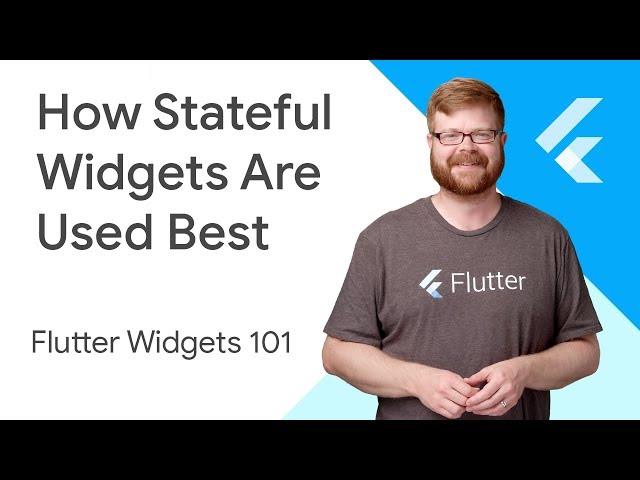 How Stateful Widgets Are Used Best - Flutter Widgets 101 Ep. 2