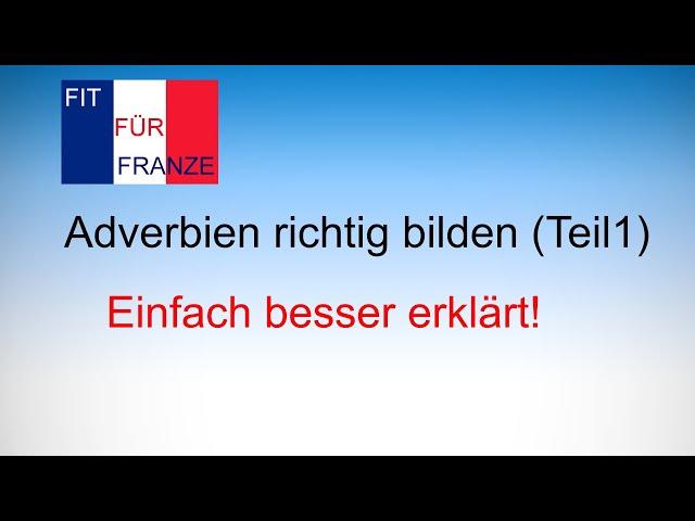 Französische Adverbien richtig bilden (Teil 1) | Einfach besser erklärt! | #französischlernen