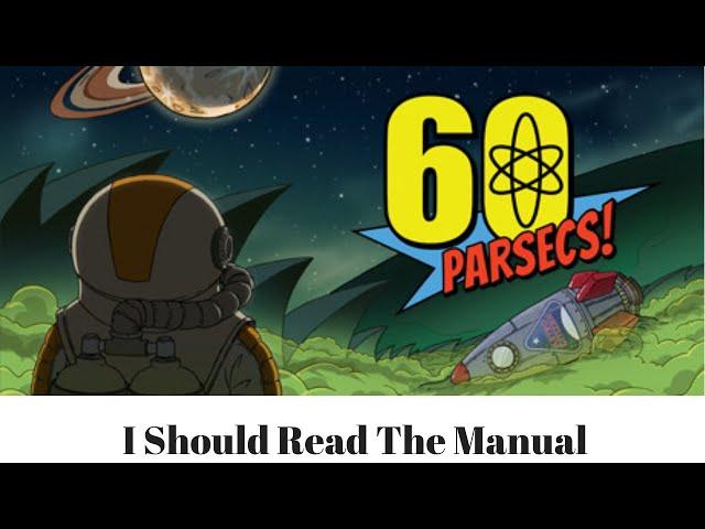 I Should Read the Manual 60 Parsecs