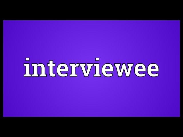 Interviewee Meaning