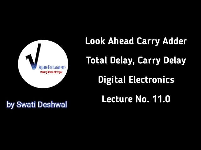 Look Ahead Carry Adder | Total Delay, Carry Delay | Lecture No. 11 | Digital Electronics |