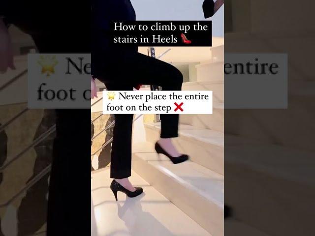 HOW TO WALK UP THE STAIRS IN HEELS 