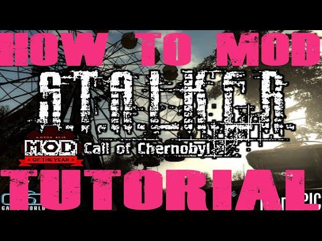 How to MOD S.T.A.L.K.E.R. Call of Chernobyl FULL GUIDE