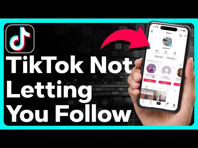 How To Fix TikTok Not Letting You Follow Anyone