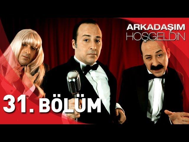 Arkadaşım Hoşgeldin | 31. Bölüm Full HD | Tolga Çevik