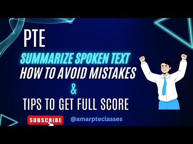 PTE SUMMARIZE SPOKEN TEXT - HOW TO AVOID MISTAKES & TIPS TO GET FULL SCORE