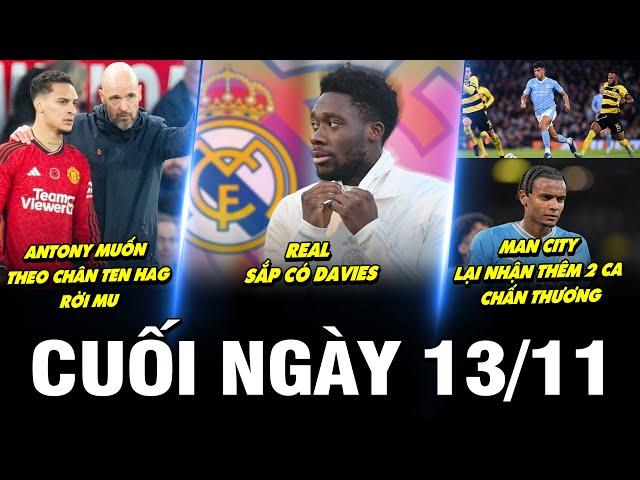 BẢN TIN CUỐI NGÀY 13/11| NÓNG: ANTONY MUỐN THEO CHÂN TEN HAG RỜI MU, REAL SẮP CÓ DAVIES