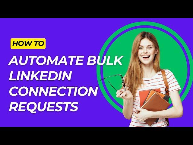 Automate Bulk LinkedIn Connection Requests with Quicklead.io 