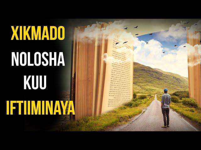 Xikmado Yaab Leh Oo Nolosha Kuu Iftiiminaya | Xikmado Noloshaada Saameyn Doona