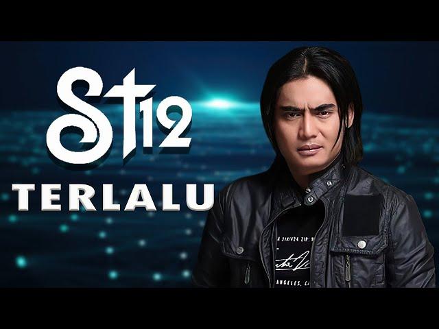 ST12 – TERLALU ( LIRIK LAGU )