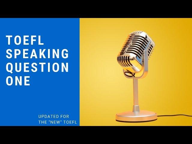 TOEFL Speaking Question 1 guide for the 2019 TOEFL - With Templates and Sample Answers.