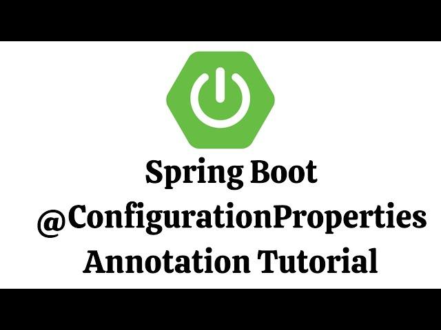 Spring Boot @ConfigurationProperties Annotation Tutorial