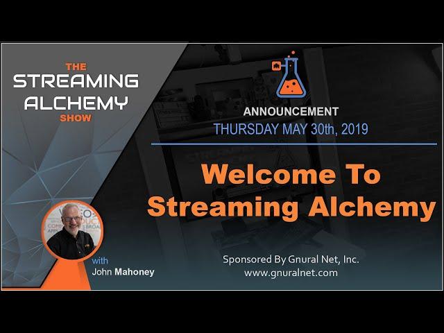 Welcome to The Streaming Alchemy Show