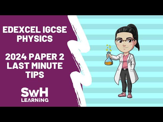 Edexcel IGCSE Physics Paper 2 - Last Minute Tips!