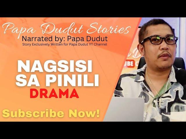 NAGSISI SA PINILI | NARSING | PAPA DUDUT STORIES