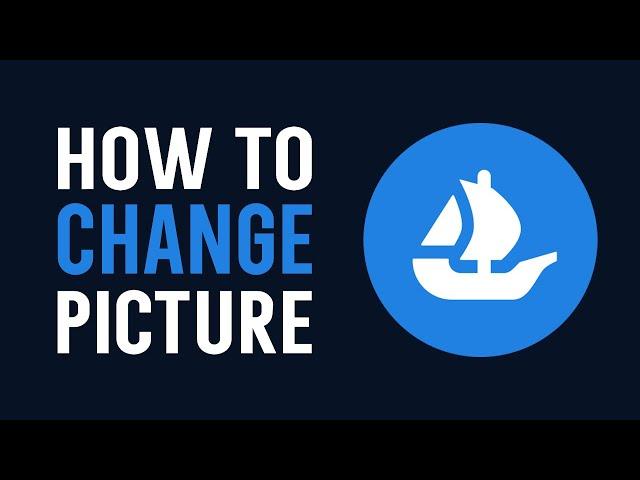 How to Change Profile Picture in Opensea?