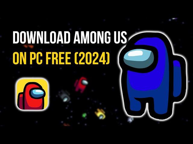 How to Download Among Us on PC for FREE!