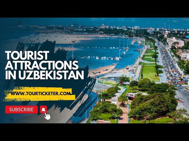 Top Tourist Attractions in Uzbekistan: Explore the Heart of Central Asia