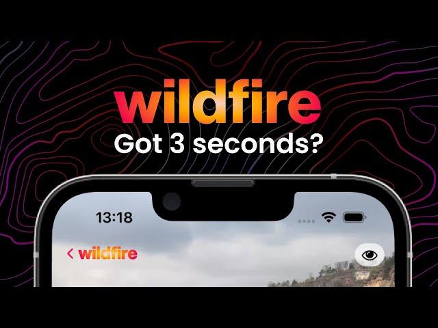 WILDFIRE: World's First 3 Seconds App