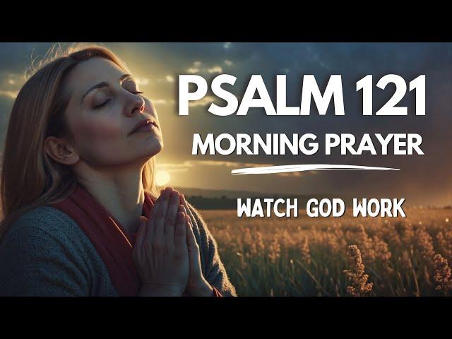 Psalm 121: Morning Prayer For Protection and Safety | Blessed Morning Prayer