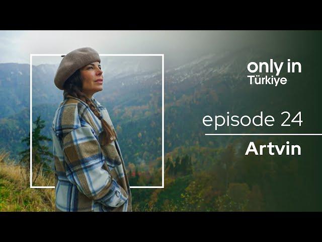 Artvin - Only In Türkiye | Go Türkiye