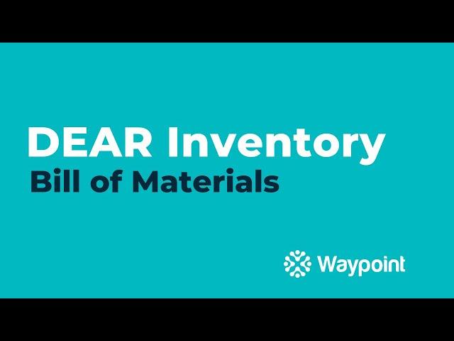 DEAR Inventory - Bill of Materials - [Waypoint]